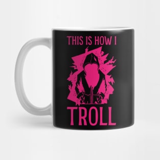 This is how I Troll - in Pink Mug